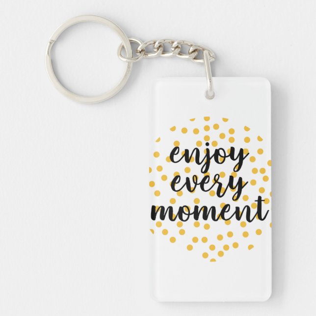 Porte-clefs Mignonne, heureuse, inspirante "Profitez de chaque (Devant)