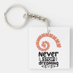 Porte-clefs Motivationnelle "N'arrêtez jamais de rêver"