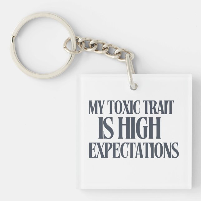 Porte-clefs My Toxic Trait: High Expectations (Devant)