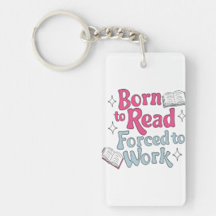 Porte-clefs Né à lire, forcé à travailler - Humour Lover livre
