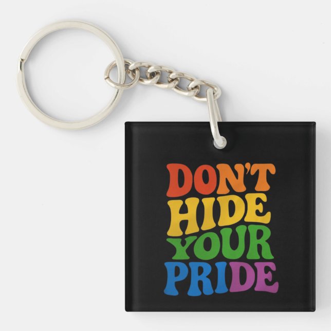 Porte-clefs Ne cachez pas votre fierté LGBTQ Queer Pride (Devant)