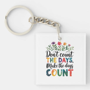 Porte-clefs Ne comptez pas les jours, faites que les jours com