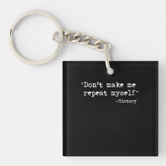 Porte-clefs Ne Me Faites Pas Répéter Moi-Même Histoire Enseign