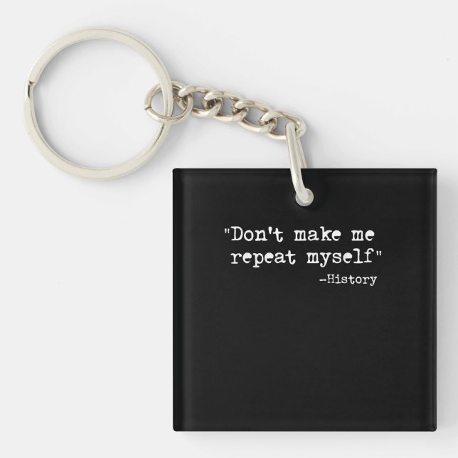 Porte-clefs Ne Me Faites Pas Répéter Moi-Même Histoire Enseign (Devant)
