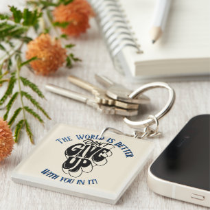 Porte-clefs Ne pas abandonner Le monde est meilleur avec Vous