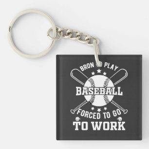 Porte-clefs Né pour jouer au baseball, forcé à aller au travai