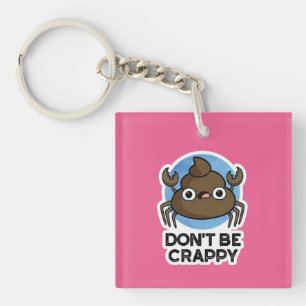 Porte-clefs Ne sois pas merdique amusant tourte de crabe