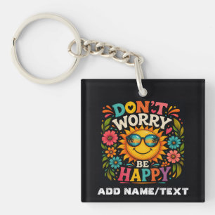 Porte-clefs Ne t'inquiète pas, sois heureux, soleil cool