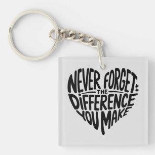 Porte-clefs N'oubliez Jamais La Différence Que Vous Faites, Re