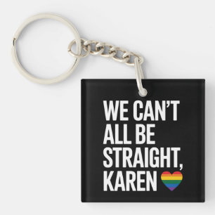 Porte-clefs Nous ne pouvons pas tous être hétéros Karen LGBTQ 
