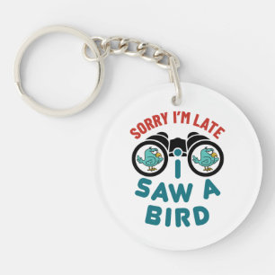 Porte-clefs Oiseaux observer Désolé Je suis en retard J'ai vu 