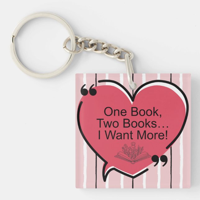 Porte-clefs One Book, Two Books I Want More! Acrylic Keychain (Devant)