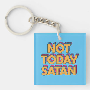 Porte-clefs Pas aujourd'hui Satan