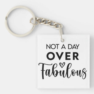 Porte-clefs Pas un jour de plus fabuleux – Citation drôle d'an