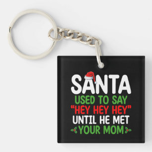 Porte-clefs Père Noël disait Hey jusqu'à ce qu'il rencontre ta