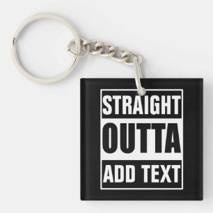 Porte-clefs Personnalisé Straight Outta Ajoutez Votre Propre T