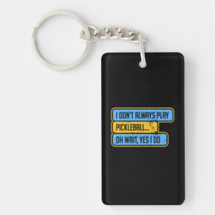 Porte-clefs Pickleball - Je ne joue pas toujours au Pickleball
