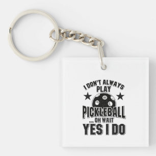 Porte-clefs Pickleball - Je ne joue pas toujours au Pickleball