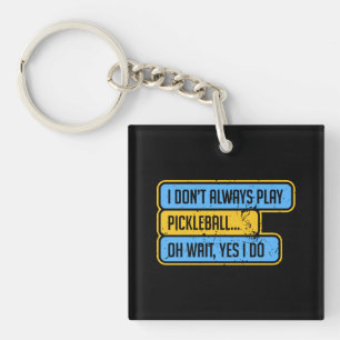 Porte-clefs Pickleball - Je ne joue pas toujours Pickleball -