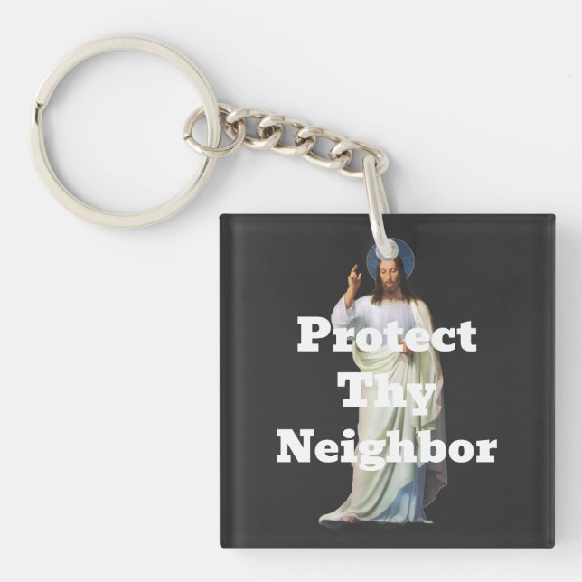 Porte-clefs Protect Thy Neighbor Keychain (Devant)