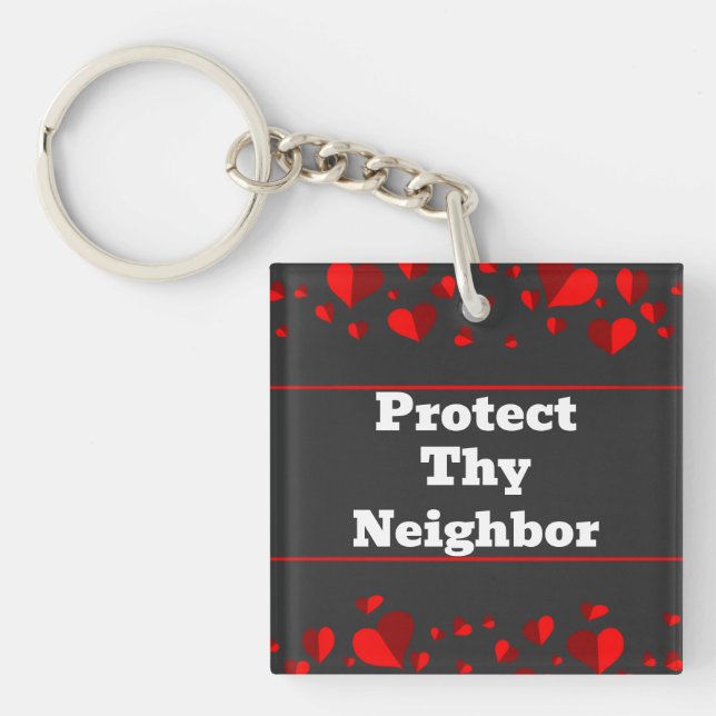 Porte-clefs Protect Thy Neighbor Keychain (Devant)