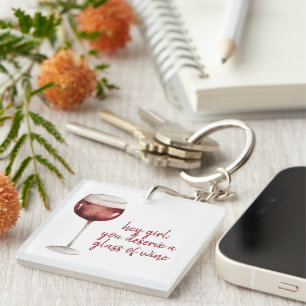 Porte-clefs Red Hey Girl Tu Mérites Un Verre De Citation De Vi