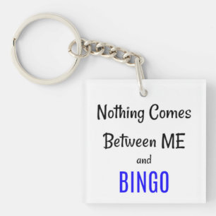 Porte-clefs "Rien ne vient entre moi et BINGO"
