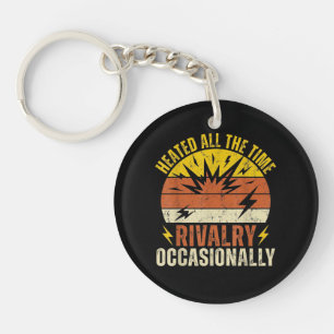 Porte-clefs Rivalité Chauffée Tout Le Temps Occasionnellement