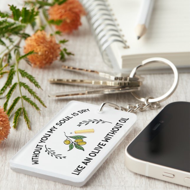 Porte-clefs Sans vous l'âme est sèche comme une olive sans hui (Devant droit)