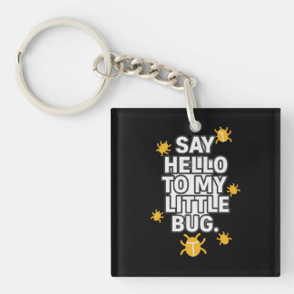 Porte-clefs Say Hello To My Little BUG