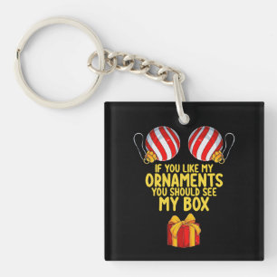 Porte-clefs Si vous aimez mes ornements, vous devriez voir ma