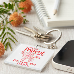 Porte-clefs S'il vous plaît, soyez patient avec moi Je suis du