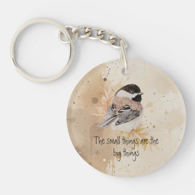 Porte-clefs Small things Inspirational Quote Chickadee Bird (Devant)