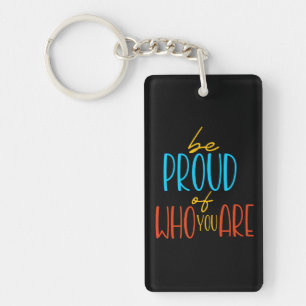 Porte-clefs Soyez fier de qui vous êtes