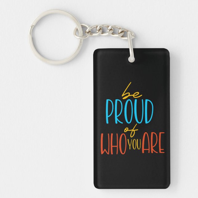 Porte-clefs Soyez fier de qui vous êtes (Devant)