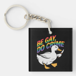 Porte-clefs Soyez gay, faites du crime, drôle d'oie, arc-en-ci
