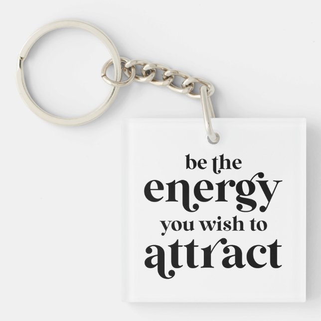 Porte-clefs Soyez L'Énergie Que Vous Souhaitez Attirer (Devant)