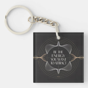 Porte-clefs Soyez l'énergie que vous voulez attirer