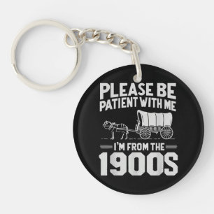Porte-clefs Soyez patients, je viens des années 1900 Drôle Ove