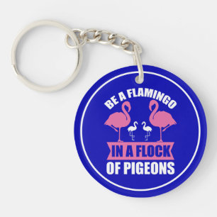 Porte-clefs Soyez Un Flamant Rose Dans Un Troupeau De Pigeons