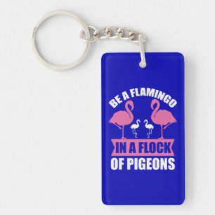 Porte-clefs Soyez Un Flamant Rose Dans Un Troupeau De Pigeons