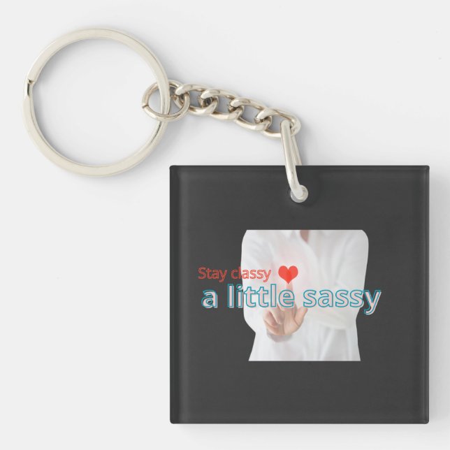Porte-clefs Stay Classy A Little Sassy – Stylish Feminine Quot (Devant)