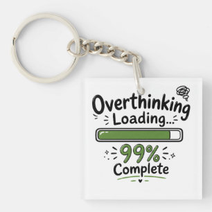 Porte-clefs Surpensée Chargement 99% Terminé Citation Drôle