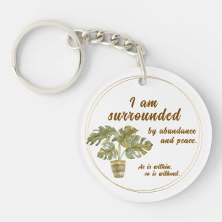 Porte-clefs Surrounded by Abundance and Peace Keychain