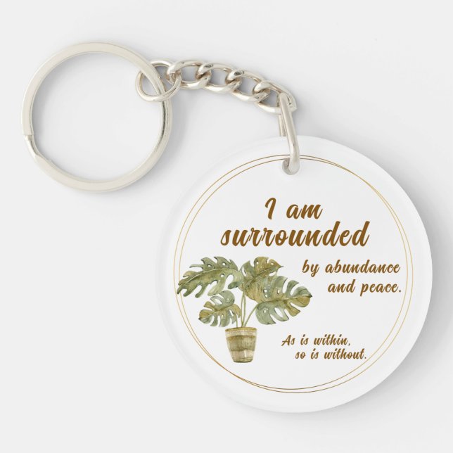 Porte-clefs Surrounded by Abundance and Peace Keychain (Devant)
