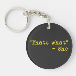 Porte-clefs Thats what she said - Quoted