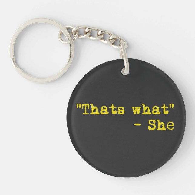 Porte-clefs Thats what she said - Quoted (Devant)