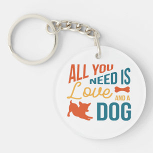 Porte-clefs Tout ce dont vous avez besoin est l'amour et un ch