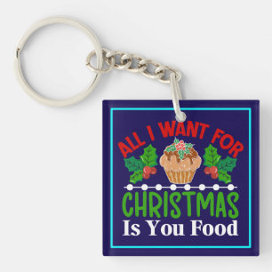 Porte-clefs Tout ce que je veux pour Noël, c'est de la nourrit