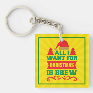 Porte-clefs Tout ce que je veux pour Noël est Brew-81606